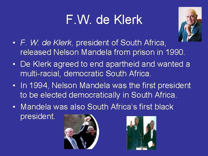 F. W. de Klerk • F. W. de Klerk, president of South Africa, released