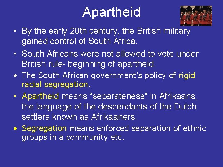 Apartheid • By the early 20 th century, the British military gained control of
