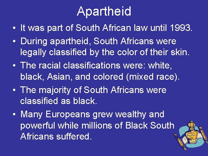 Apartheid • It was part of South African law until 1993. • During apartheid,
