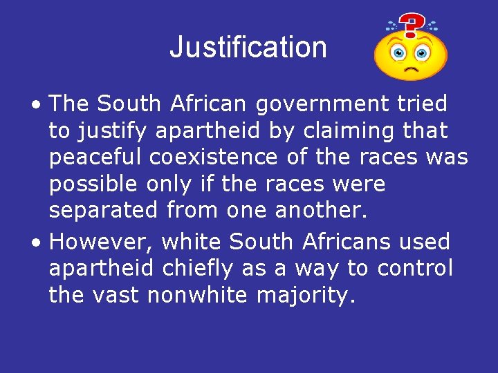 Justification • The South African government tried to justify apartheid by claiming that peaceful