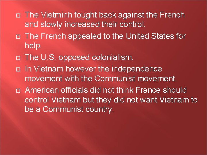  The Vietminh fought back against the French and slowly increased their control. The