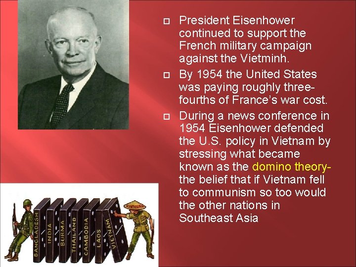  President Eisenhower continued to support the French military campaign against the Vietminh. By