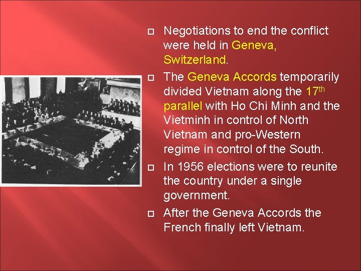  Negotiations to end the conflict were held in Geneva, Switzerland. The Geneva Accords