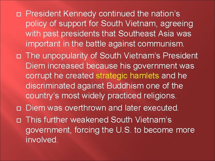  President Kennedy continued the nation’s policy of support for South Vietnam, agreeing with