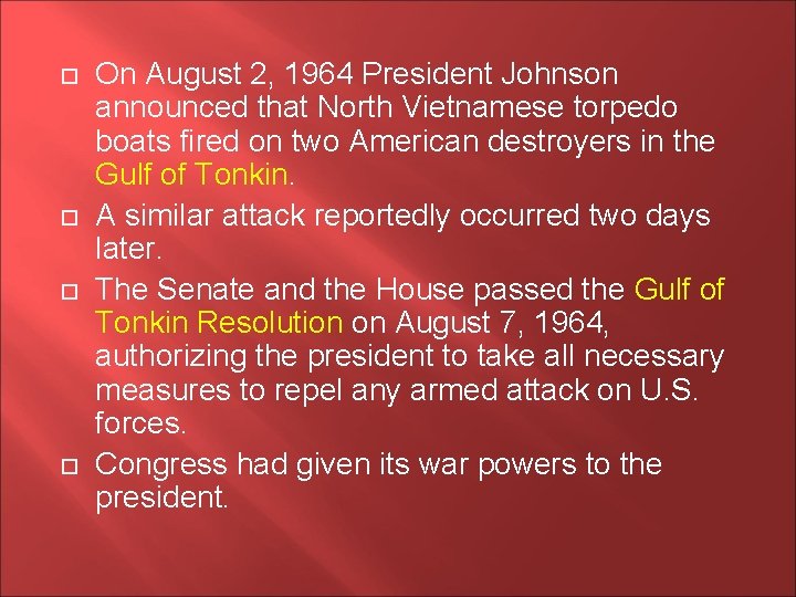  On August 2, 1964 President Johnson announced that North Vietnamese torpedo boats fired