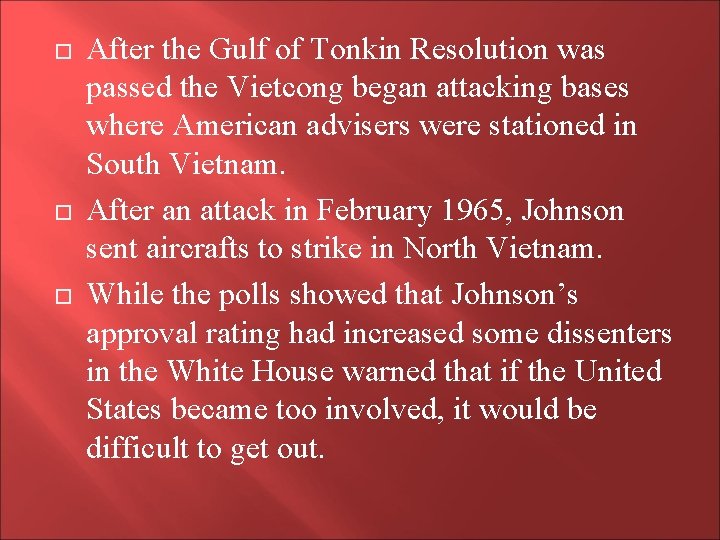  After the Gulf of Tonkin Resolution was passed the Vietcong began attacking bases