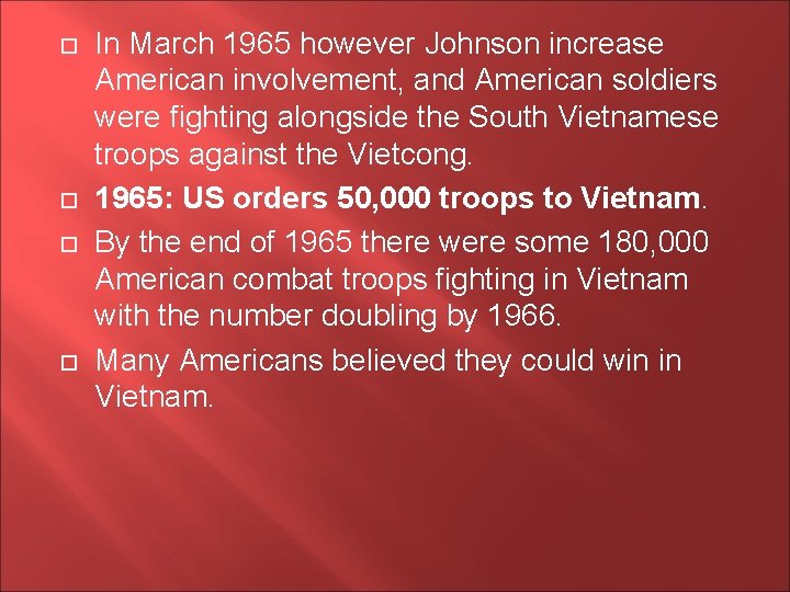  In March 1965 however Johnson increase American involvement, and American soldiers were fighting