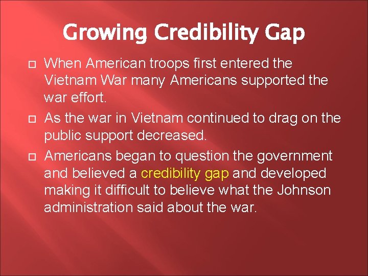 Growing Credibility Gap When American troops first entered the Vietnam War many Americans supported