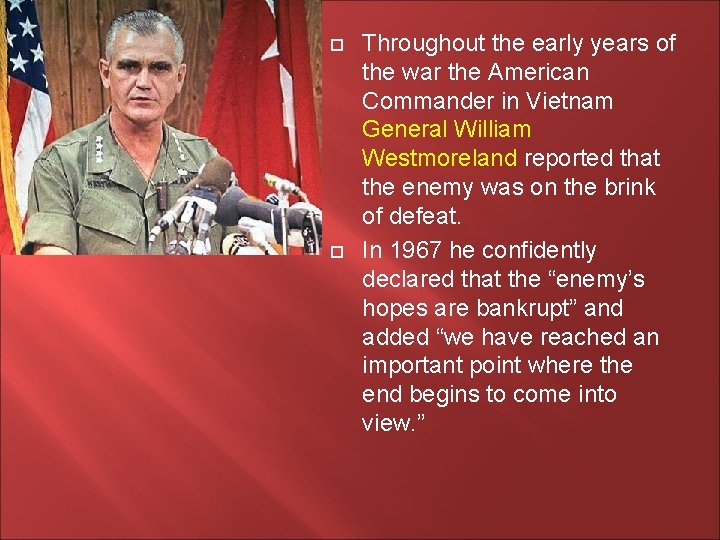  Throughout the early years of the war the American Commander in Vietnam General