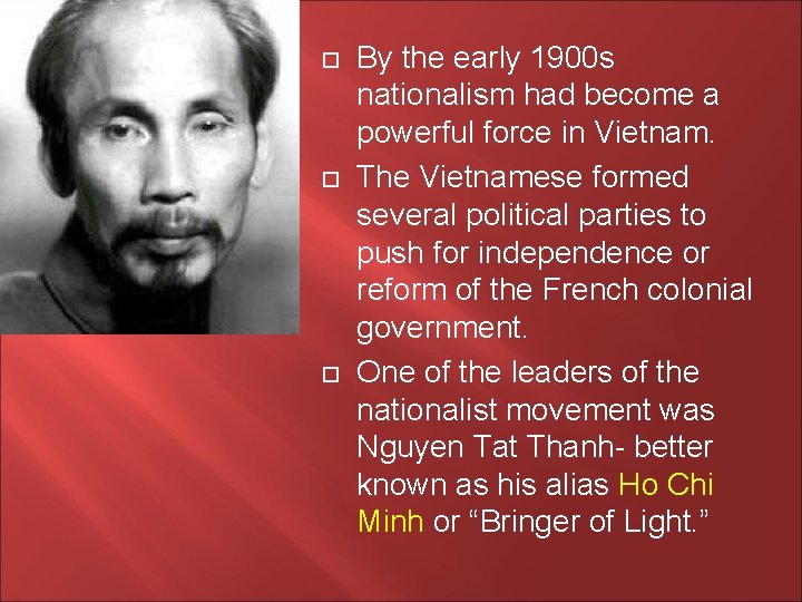  By the early 1900 s nationalism had become a powerful force in Vietnam.