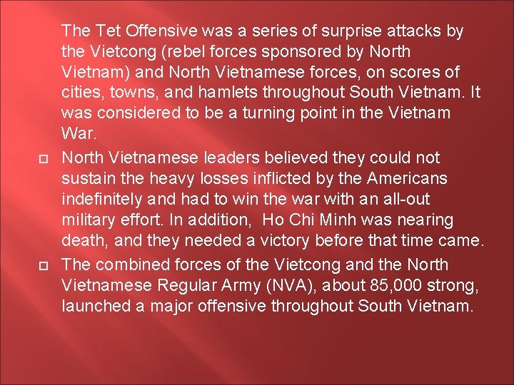  The Tet Offensive was a series of surprise attacks by the Vietcong (rebel