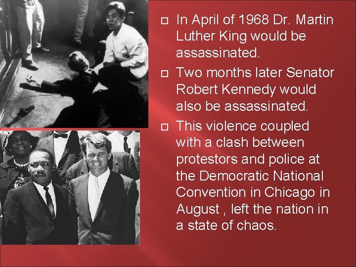  In April of 1968 Dr. Martin Luther King would be assassinated. Two months