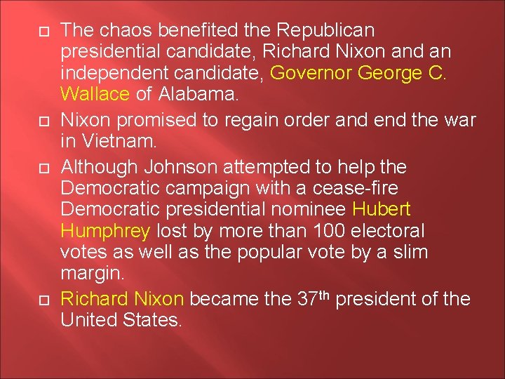  The chaos benefited the Republican presidential candidate, Richard Nixon and an independent candidate,