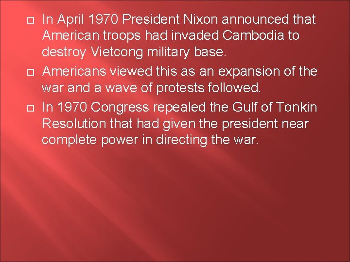  In April 1970 President Nixon announced that American troops had invaded Cambodia to
