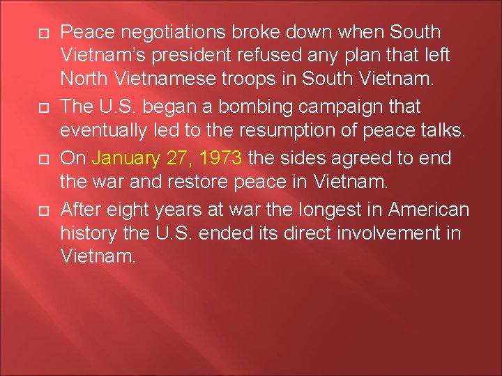  Peace negotiations broke down when South Vietnam’s president refused any plan that left