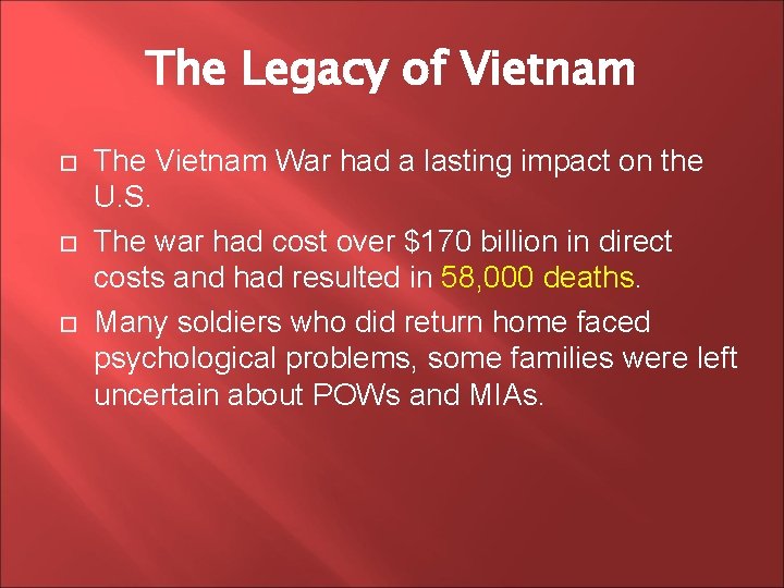 The Legacy of Vietnam The Vietnam War had a lasting impact on the U.