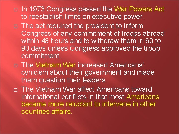  In 1973 Congress passed the War Powers Act to reestablish limits on executive
