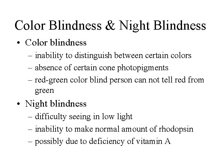 Color Blindness & Night Blindness • Color blindness – inability to distinguish between certain