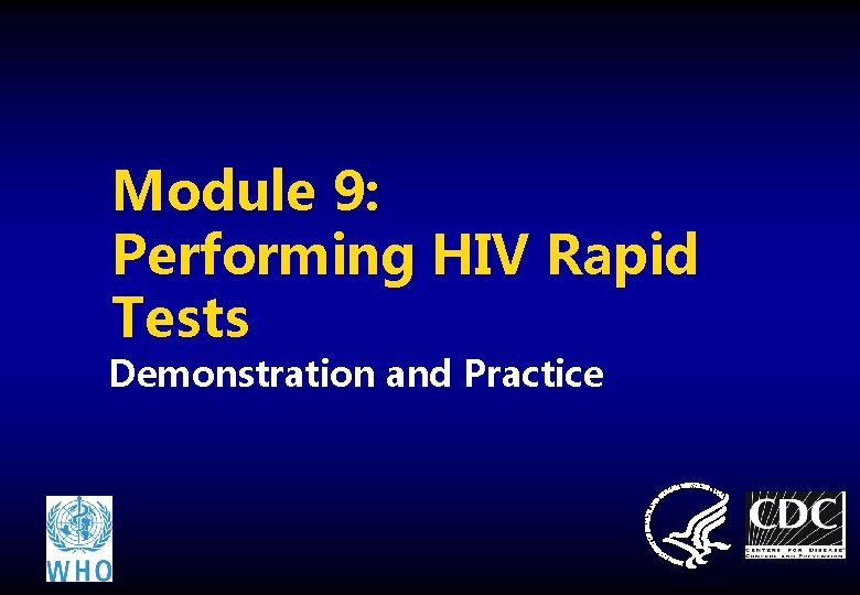 Module 9: Performing HIV Rapid Tests Demonstration and Practice 