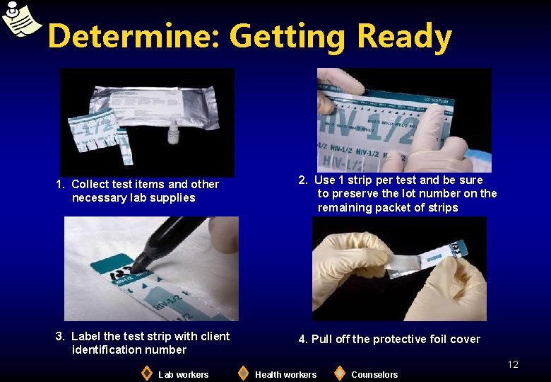 Determine: Getting Ready 1. Collect test items and other necessary lab supplies 2. Use