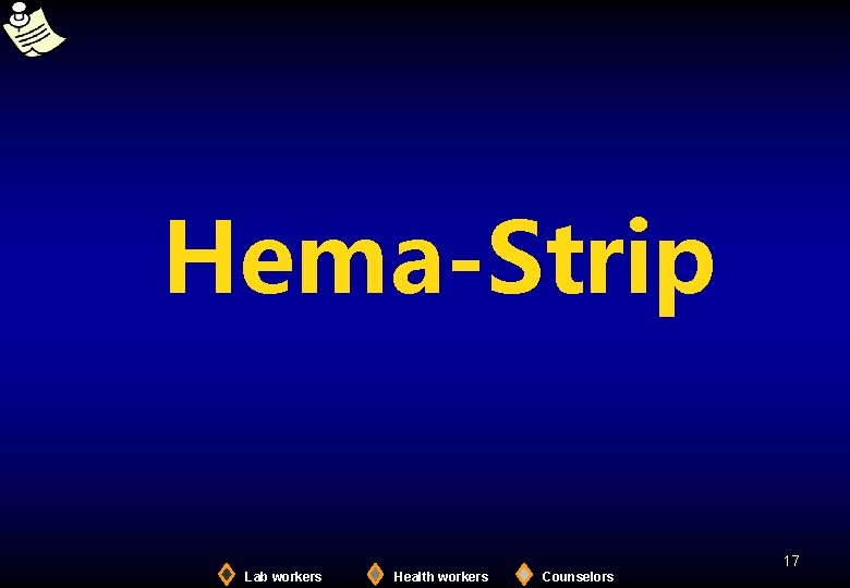 Hema-Strip 17 Lab workers Health workers Counselors 