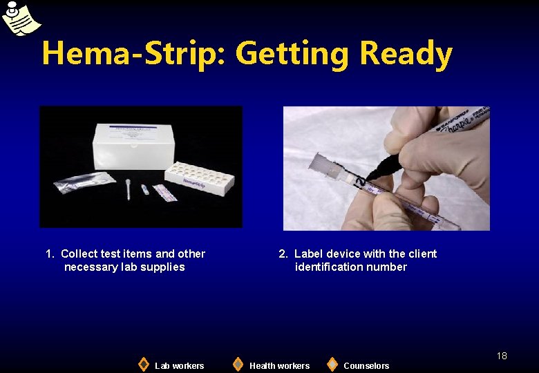 Hema-Strip: Getting Ready 1. Collect test items and other necessary lab supplies 2. Label