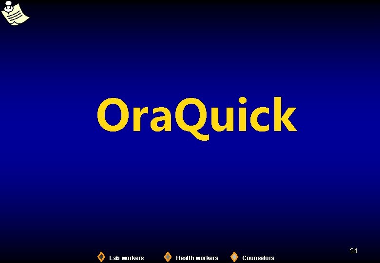 Ora. Quick 24 Lab workers Health workers Counselors 