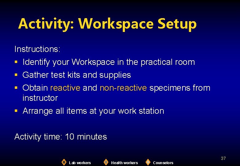 Activity: Workspace Setup Instructions: § Identify your Workspace in the practical room § Gather