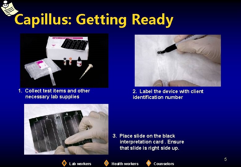 Capillus: Getting Ready 1. Collect test items and other necessary lab supplies 2. Label