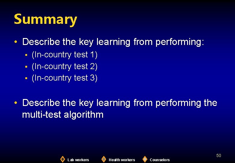 Summary • Describe the key learning from performing: § § § (In-country test 1)