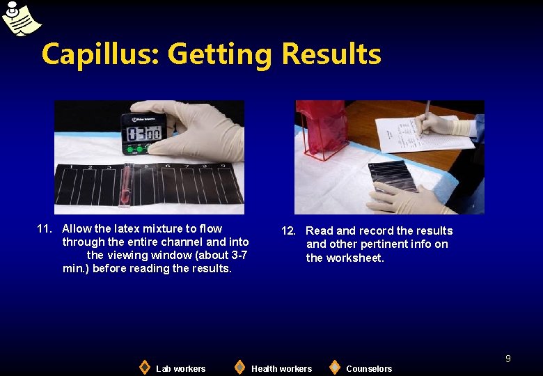 Capillus: Getting Results 11. Allow the latex mixture to flow through the entire channel