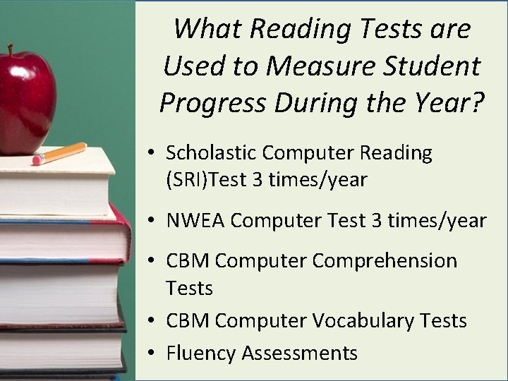 What Reading Tests are Used to Measure Student Progress During the Year? • Scholastic