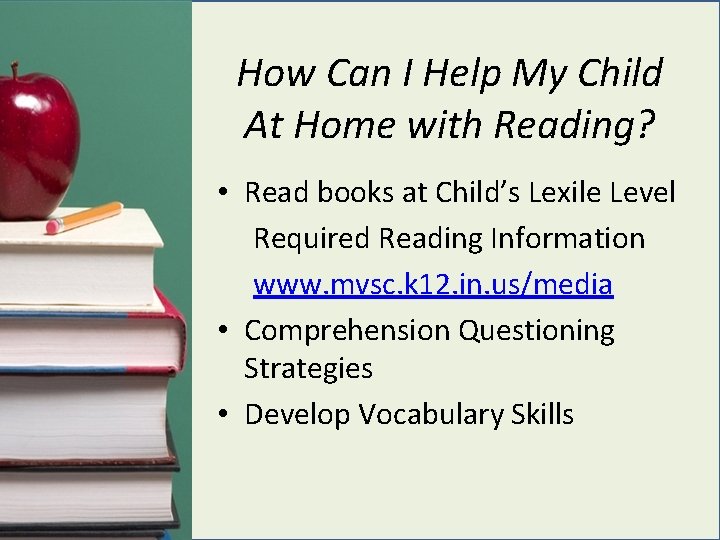 How Can I Help My Child At Home with Reading? • Read books at