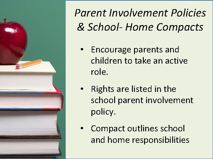 Parent Involvement Policies & School- Home Compacts • Encourage parents and children to take