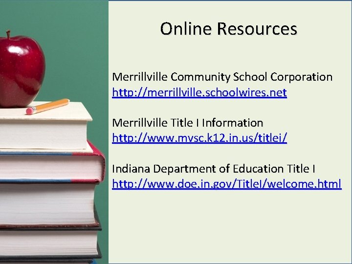 Online Resources Merrillville Community School Corporation http: //merrillville. schoolwires. net Merrillville Title I Information