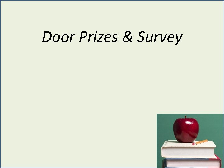 Door Prizes & Survey 