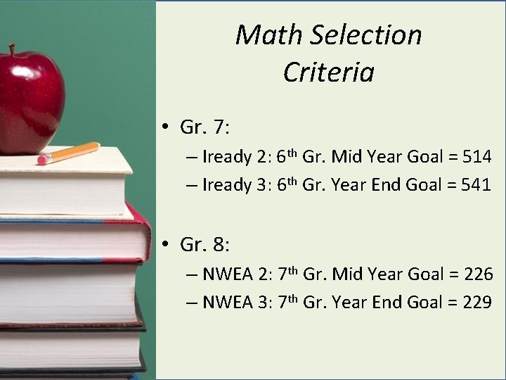 Math Selection Criteria • Gr. 7: Scholastic Reading I) – Iready 2: 6 th
