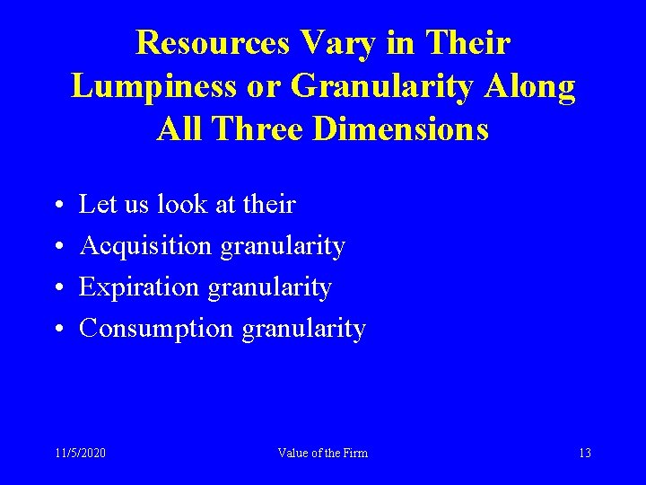 Resources Vary in Their Lumpiness or Granularity Along All Three Dimensions • • Let