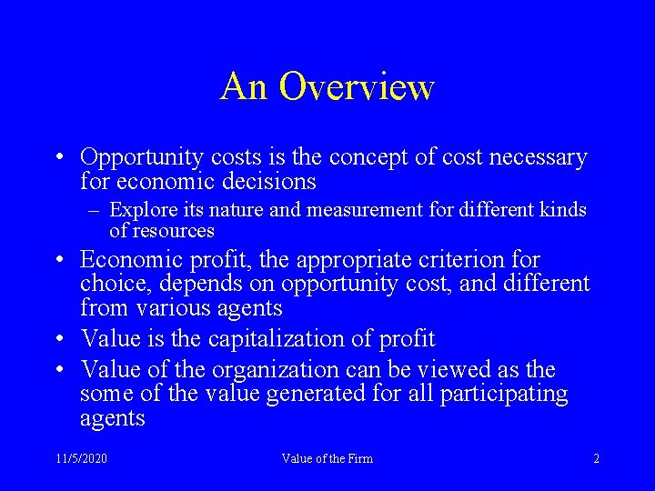 An Overview • Opportunity costs is the concept of cost necessary for economic decisions