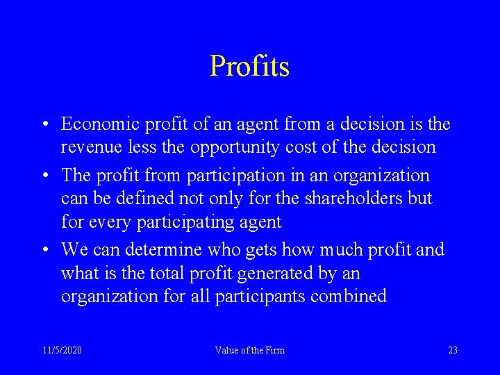 Profits • Economic profit of an agent from a decision is the revenue less
