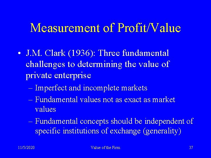 Measurement of Profit/Value • J. M. Clark (1936): Three fundamental challenges to determining the