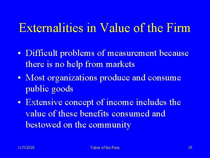 Externalities in Value of the Firm • Difficult problems of measurement because there is