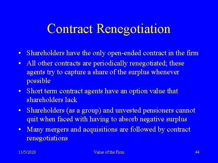 Contract Renegotiation • Shareholders have the only open-ended contract in the firm • All