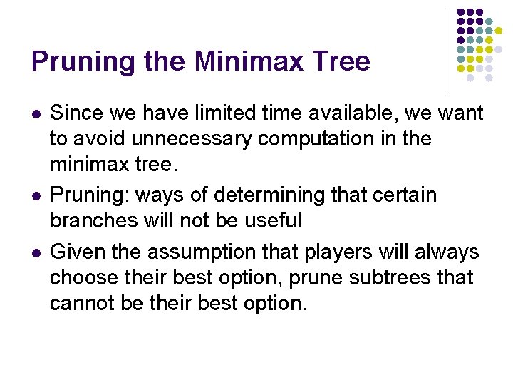 Pruning the Minimax Tree l l l Since we have limited time available, we
