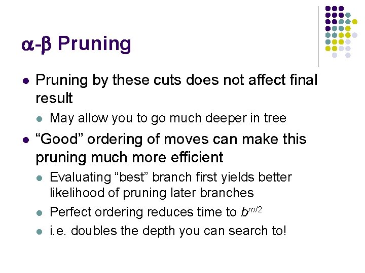 a-b Pruning l Pruning by these cuts does not affect final result l l