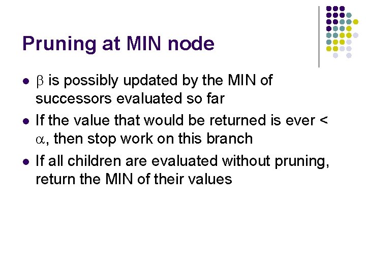 Pruning at MIN node l l l b is possibly updated by the MIN