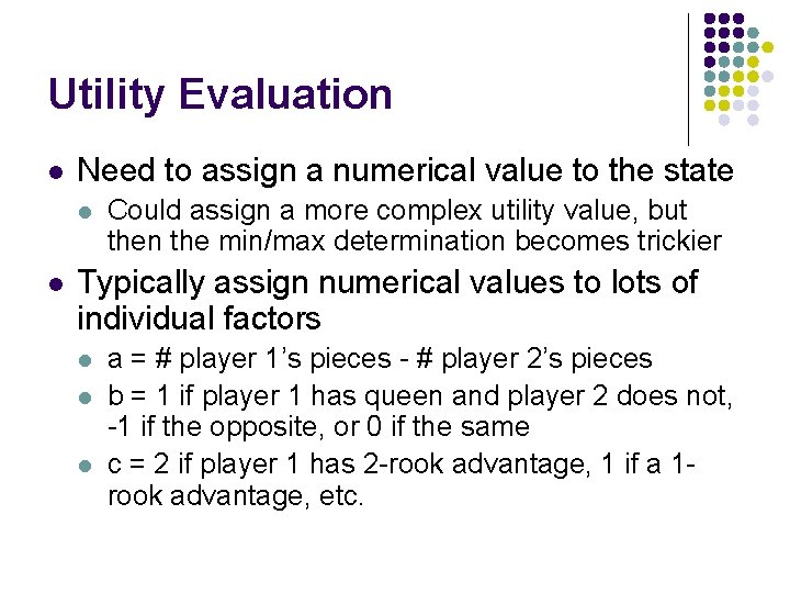 Utility Evaluation l Need to assign a numerical value to the state l l