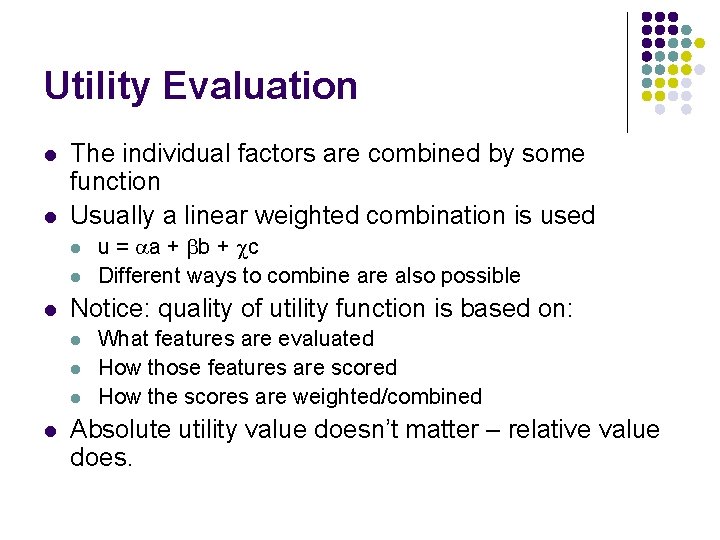 Utility Evaluation l l The individual factors are combined by some function Usually a