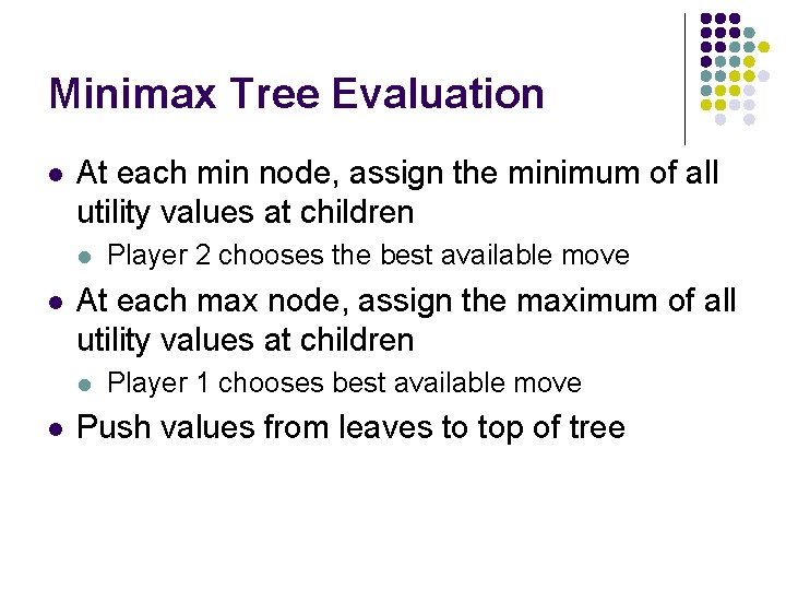 Minimax Tree Evaluation l At each min node, assign the minimum of all utility