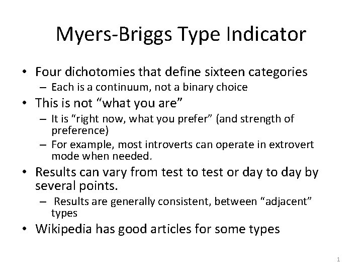 Myers-Briggs Type Indicator • Four dichotomies that define sixteen categories – Each is a